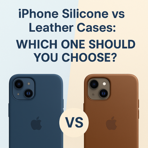 iPhone Silicone vs Leather Cases: Which One Should You Choose?